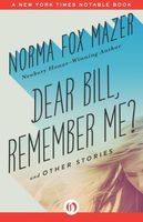 Dear Bill, Remember Me? And Other Stories