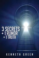 Cover of 3 Secrets + 1 Rumor = 1 Truth by Kenneth Green