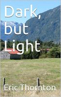 Cover of Dark but Light by Eric Thornton