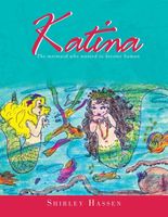 Cover of Katina: The Mermaid who wanted to be a Human by Shirley Hassen