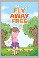 Cover of Fly Away Free by Anne Turner Coppola