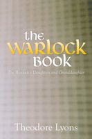 Cover of Warlock Book: The Warlock's Daughters and Granddaughter by Theodore Lyons