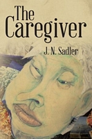 Cover of The Caregiver by J.N. Sadler