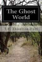 Cover of The Ghost World by Thomas F. Thiselton-Dyer