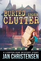 Cover of Buried Under Clutter by Jan Christensen