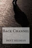 Cover of Back Channel by Hoyt R. Hilsman