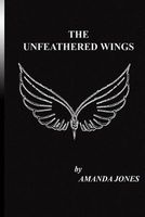 Cover of The Unfeathered Wings by Amanda Jones