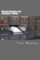 Cover of Morgue Dreams and Curiouser Things by Tony Bowman