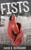 Cover of Fists by David R. Degregory