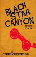 Black Star Canyon: Season 1 Episode 1