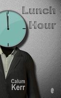Cover of Lunch Hour by Calum Kerr