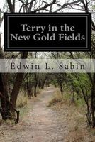 Cover of Terry in the New Gold Fields by Edwin L. Sabin