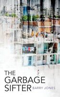 Cover of The Garbage Sifter by Barry Jones