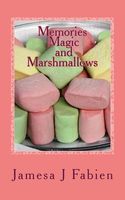 Cover of Memories, Magic and Marshmallows by Jamesa J. Fabien