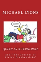 "Queer As Superheroes: and ""The Journal of Victor Frankenstein"""