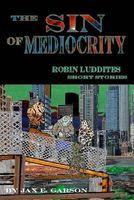 Cover of The Sin of Mediocrity by Jax E. Garson