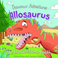 Cover of Allosaurus: The Troublesome Tooth by Rosen Publishing Group