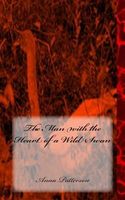 Cover of The Man with the Heart of a Wild Swan by Anna B. Patterson