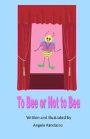 Cover of To Bee or Not to Bee by Angela Randazzo