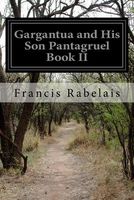 Gargantua and His Son Pantagruel Book II