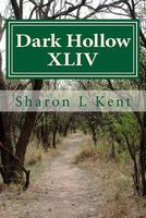Cover of Dark Hollow XLIV by Sharon L. Kent