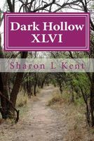 Cover of Dark Hollow XLVI by Sharon L. Kent