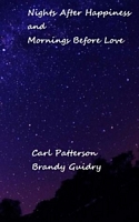 Cover of Nights After Happiness and Mornings Before Love by Carl Patterson