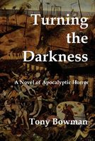 Cover of Turning the Darkness by Tony Bowman