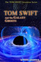 Tom Swift and the Galaxy Ghosts