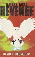Cover of Nature Takes Revenge by David R. Degregory