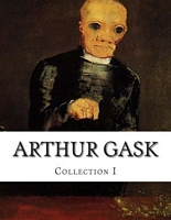 Cover of Arthur Gask, Collection I by Arthur Gask