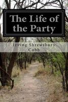 Cover of The Life of the Party by Irvin S. Cobb