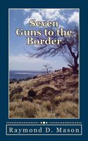 Cover of Seven Guns to the Border by Raymond D. Mason