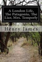 A London Life, the Patagonia, the Liar, Mrs. Temperly