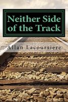 Cover of Neither Side of the Track by Allan Dennis Lacoursiere