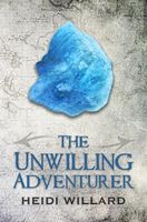 Cover of The Unwilling Adventurer by Heidi Willard