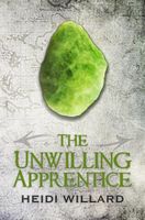 Cover of The Unwilling Apprentice by Heidi Willard