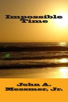Cover of Impossible Time by John A. Messmer Jr.