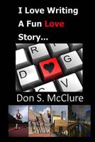 Cover of I Love Writing, a Fun Love Story... by Don S. McClure