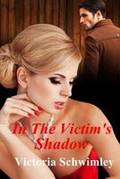 Cover of In the Victim's Shadow by Victoria Schwimley / Victoria G. Schwimley