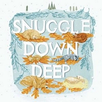 Snuggle Down Deep