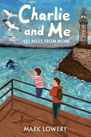 Cover of Charlie and Me by Mark Lowery