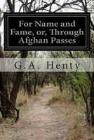 For Name and Fame, Or, Through Afghan Passes