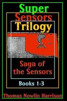 Cover of Super Sensors Trilogy by Thomas Nowlin Harrison