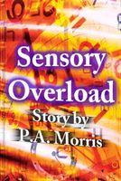 Cover of Sensory Overload by P.A. Morris