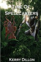Cover of Time of Spellcasters by Kerry Dillon