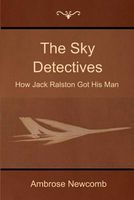 Cover of The Sky Detectives: How Jack Ralston Got His Man by Ambrose Newcomb