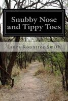 Cover of Snubby Nose and Tippy Toes by Laura Rountree Smith