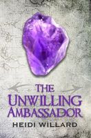 Cover of The Unwilling Ambassador by Heidi Willard