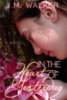 Cover of In the Heart of Yesterday by J.M. Walker
